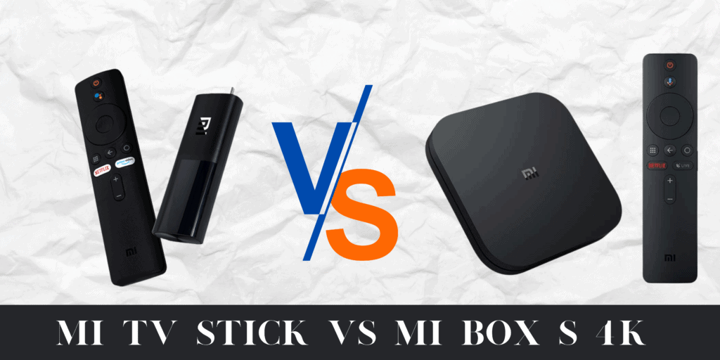 The Mi TV Stick vs Mi Box S 4K: What's right for you - Dignited